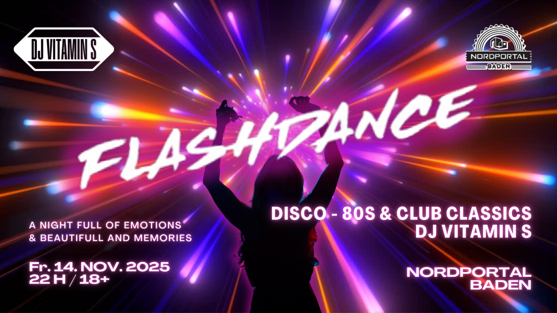 Flashdance - DJ Vitamin S - Disco - 80s - Dance Classicx - Nordportal, Baden Flashdance - DJ Vitamin S - Disco - 80s - Dance Classicx - Nordportal, Baden
